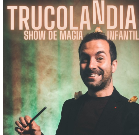 MAGIA FAMILIAR. Miguel Sevilla: "Trucolandia".